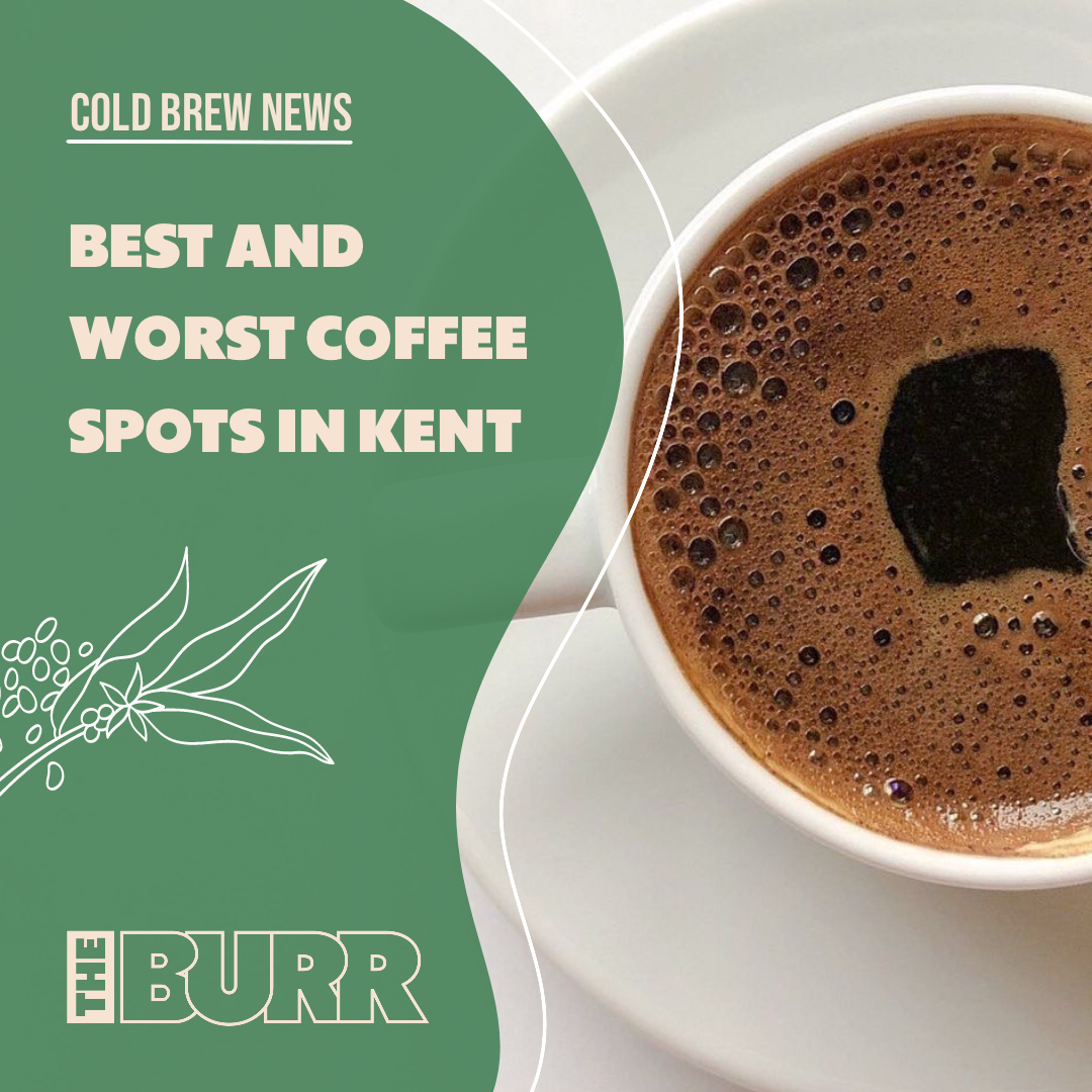 Cold Brew News: Best and Worst Coffee Spots in Kent