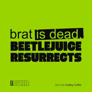 Brat is dead! Beetlejuice resurrects